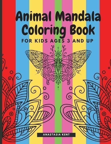 Animal Mandala Coloring Book for Kids Ages 3 and UP By Anastasia Kent