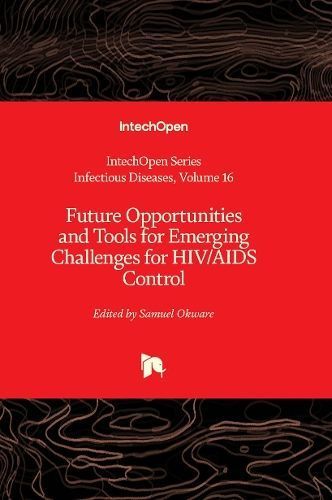 Future Opportunities and Tools for Emerging Challenges for HIV/AIDS Control