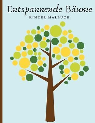 Entspannende Bäume - Kinder Malbuch By Harvey 9781803616483