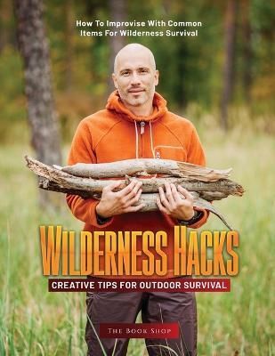 Wilderness Hacks By The Book Shop 9781803621661 (Paperback)