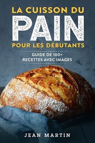 La Cuisson Du Pain Pour Les Débutants By Jean Martin 9781803622217