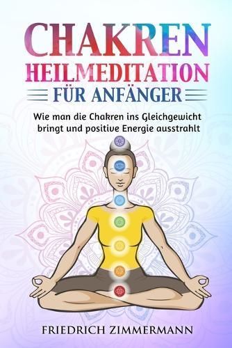 Chakren-Heilmeditation Für Anfänger By Friedrich Zimmermann