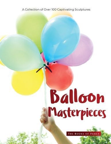 Balloon Masterpieces By The Books of Pamex 9781803622897 (Paperback)