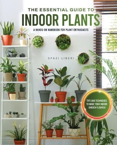 Essential Guide to Indoor Plants By Spazi Liberi 9781803627502