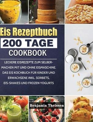 Eis Rezeptbuch By Benjamin Theissen 9781803670874 (Hardback)