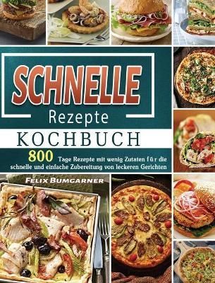 Schnelle Rezepte Kochbuch By Felix Bumgarner 9781803672045 (Hardback)