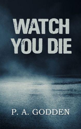 Watch You Die By P A Godden 9781803690285 (Paperback)