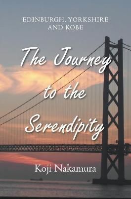 The Journey to the Serendipity By Koji Nakamura 9781803690506