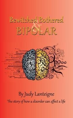 Bewitched Bothered and Bipolar By Judy Lanteigne 9781803690537