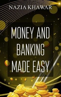 Money and Banking Made Easy By Nazia Khawar 9781803693477 (Paperback)
