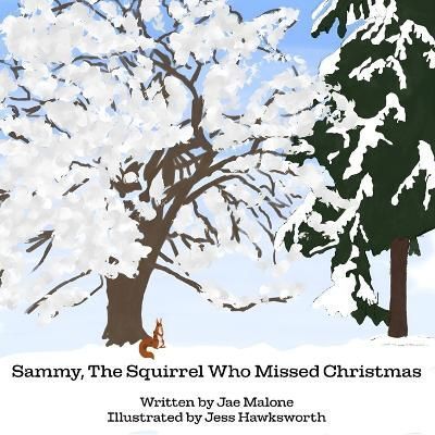 Sammy, The Squirrel Who Missed Christmas By Jae Malone 9781803695686