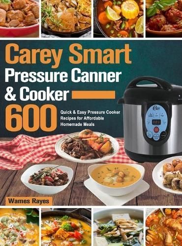 Carey Smart Pressure Canner & Cooker Cookbook By Wames Rayes