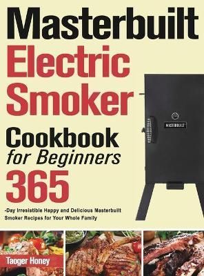 Masterbuilt Electric Smoker Cookbook for Beginners By Honey, Taoger