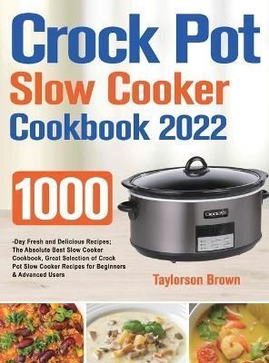 Crock Pot Slow Cooker Cookbook 2022 By Brown 9781803801025 (Hardback)