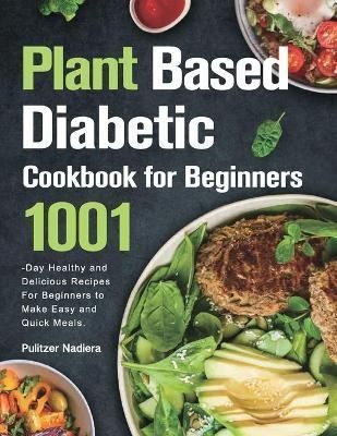 Plant Based Diabetic Cookbook for Beginners By Nadiera 9781803801339
