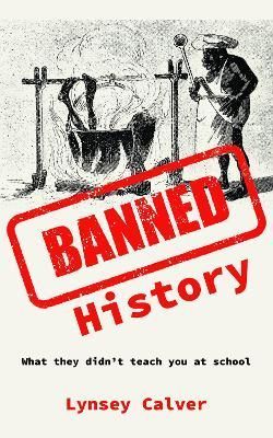 Banned History: What You're Not Allowed to Learn at School (Paperback)