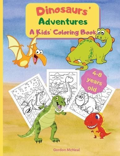 Dinosaurs' Adventures - A Kids' Coloring Book By McNeal 9781803836126