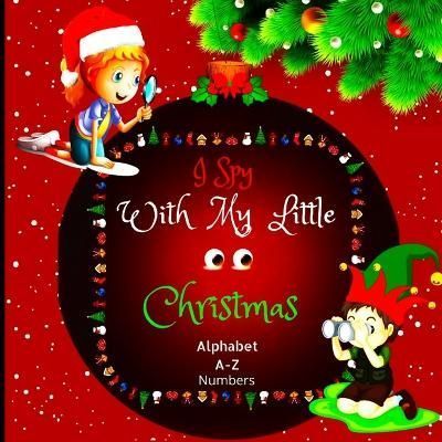 I Spy With My Little Eyes Christmas Alphabet and Numbers 9781803858692