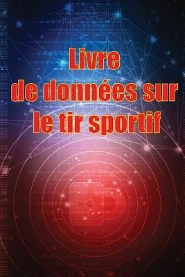 Livre de donnees sur le tir sportif By Josseline Batteux 9781803861456