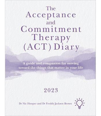 The Acceptance and Commitment Therapy (ACT) Diary 2023 9781803882154