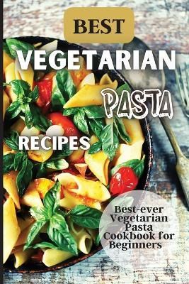 Best Vegetarian Pasta Recipes By Soto 9781803905877 (Paperback)