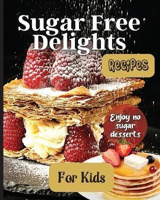 Sugar Free Delights For Kids By Emily Soto 9781803907888 (Paperback)