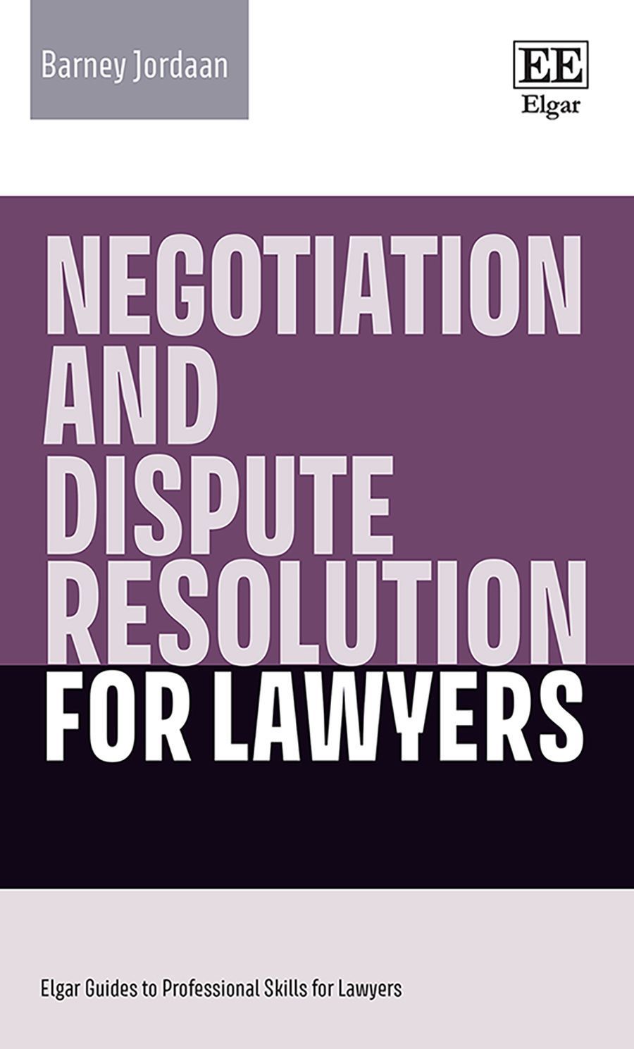 Negotiation and Dispute Resolution for Lawyers By Barney Jordaan