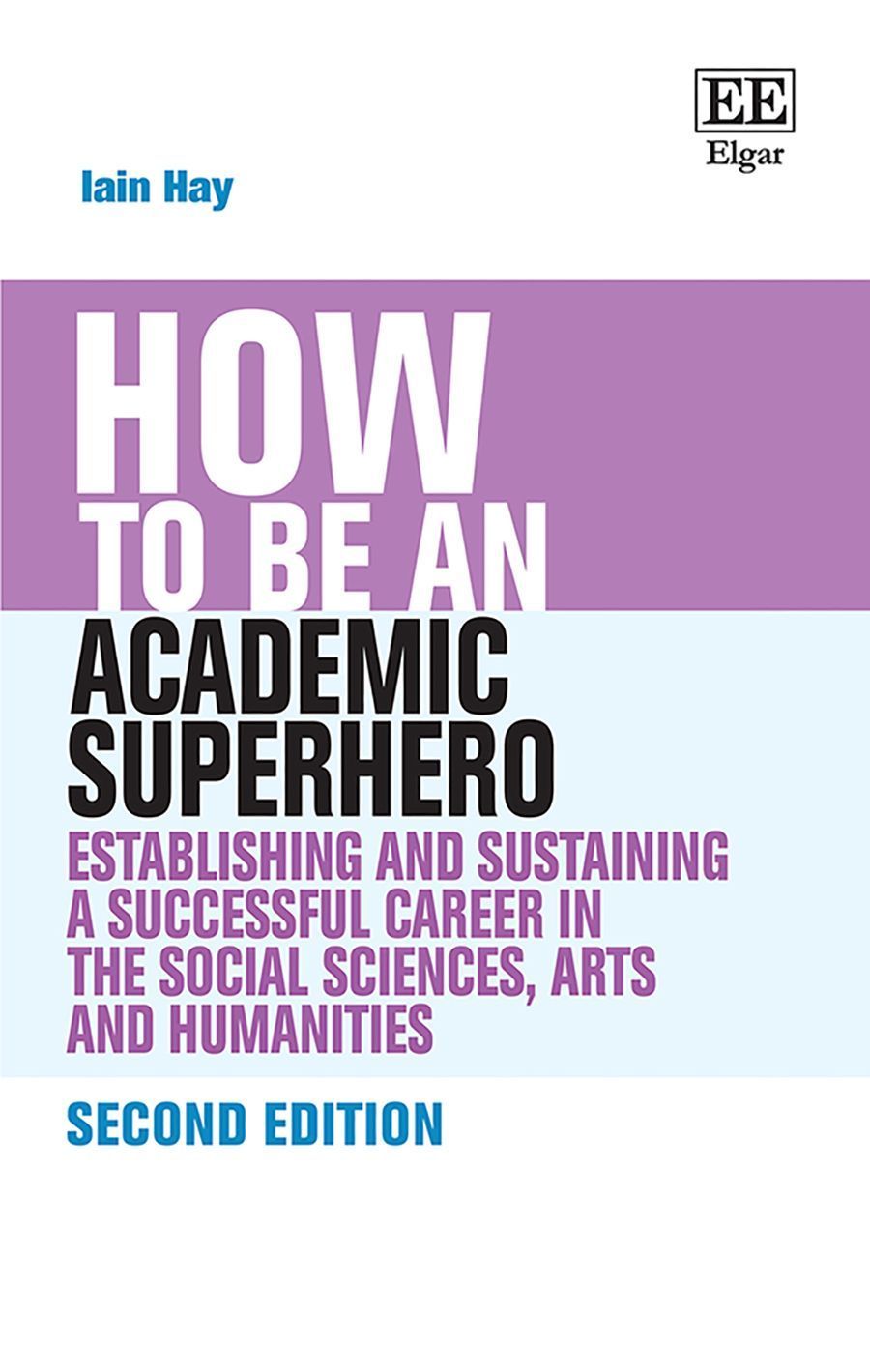 How to be an Academic Superhero By Iain Hay 9781803929422 (Hardback)