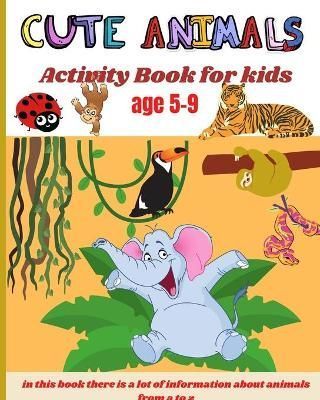 Cute animals activity book for kids age 5-9 By Glover, Dominic