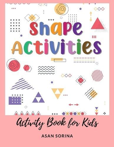 Activity Book for Kids, Shape ACTIVITIES By Asan Sorina 9781803969800