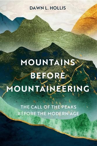 Mountains Before Mountaineering By Dawn Hollis 9781803993188