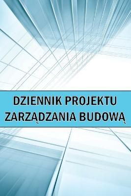 Dziennik projektu zarz?dzania budow? By Repi?ski 9781804030462