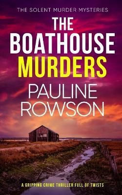 BOATHOUSE MURDERS a gripping crime thriller full of twists By Rowson