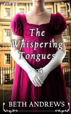THE WHISPERING TONGUES a Sumptuous and Unputdownable Regency Murder Mystery