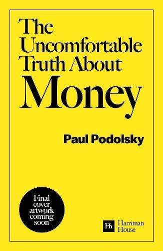 The Uncomfortable Truth About Money By Paul Podolsky 9781804090954
