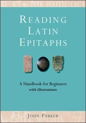 Reading Latin Epitaphs By John Parker 9781804130810 (Hardback)