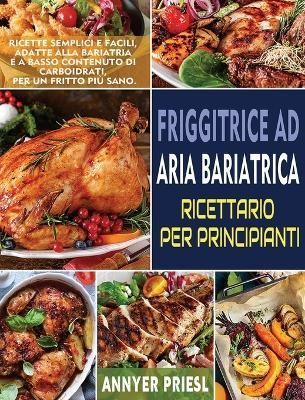 Friggitrice Ad Aria Bariatrica Ricettario Per Principianti By Priesl