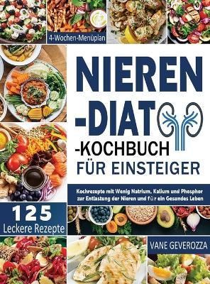 Nieren-Diat-Kochbuch fur Einsteiger By Vane Geverozza 9781804142141