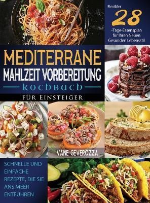 Mediterrane Mahlzeit Vorbereitung Kochbuch fur Einsteiger (Hardback)