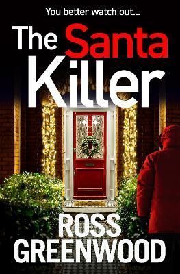 The Santa Killer By Greenwood, Ross 9781804156803 (Paperback)