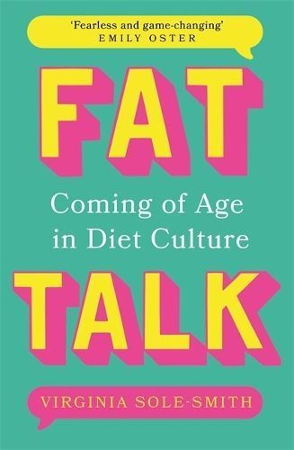 Fat Talk By Virginia Sole-Smith 9781804183106 (Paperback)