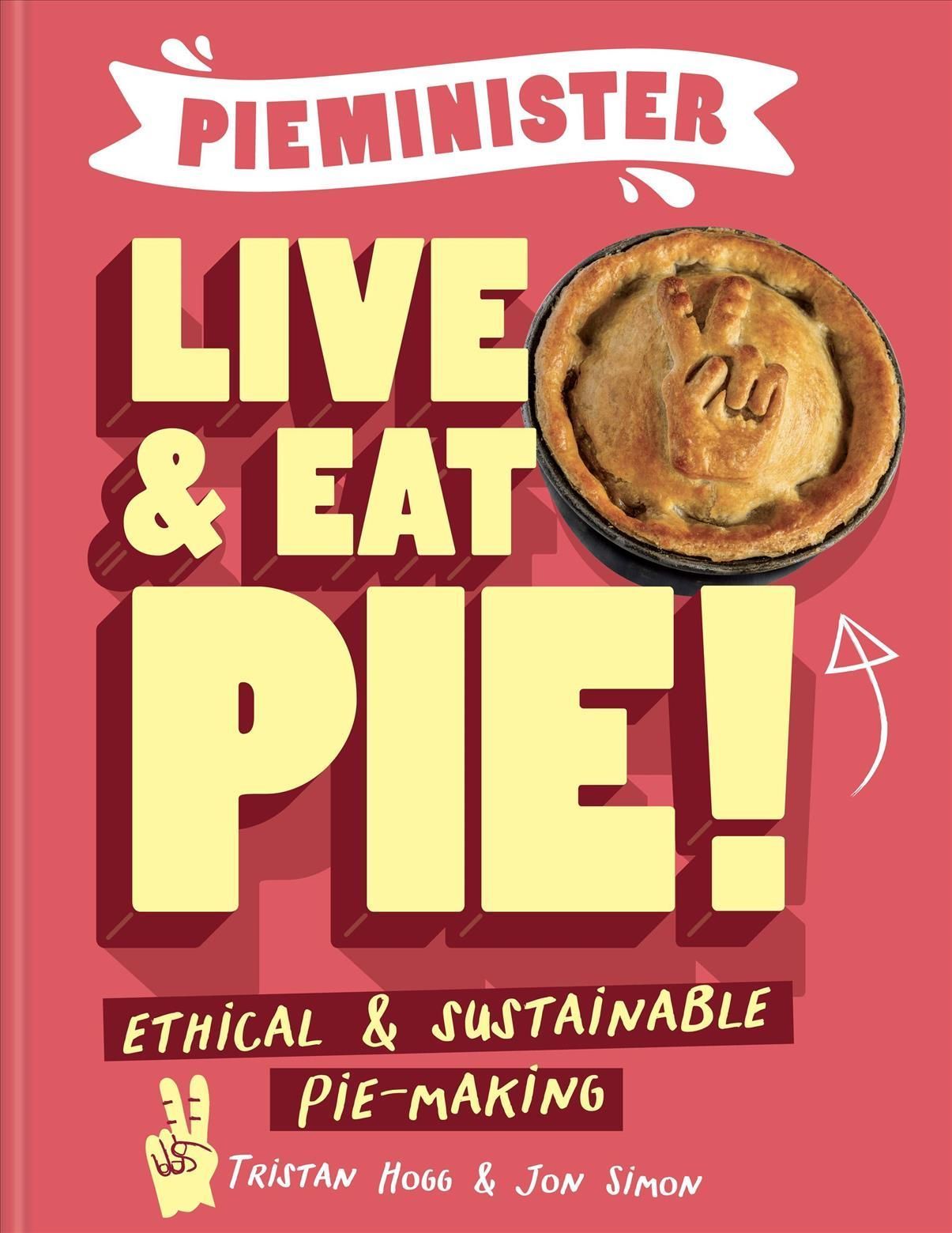 Pieminister: Live and Eat Pie! By Tristan Hogg 9781804190630
