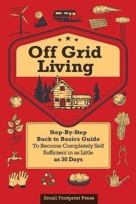 Off Grid Living By Small Footprint Press 9781804211298 (Paperback)