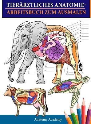Tierärztliches Anatomie-Arbeitsbuch Zum Ausmalen By Anatomy Academy