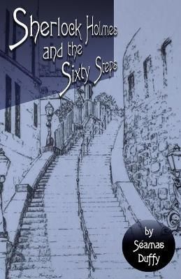 Sherlock Holmes and The Sixty Steps By Séamas Duffy 9781804240175