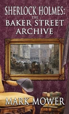Sherlock Holmes - The Baker Street Archive By Mower 9781804240434