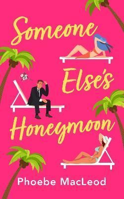 Someone Else's Honeymoon By MacLeod, Phoebe 9781804262399 (Hardback)