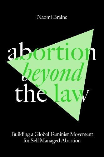 Abortion Beyond the Law By Naomi Braine 9781804292068 (Paperback)