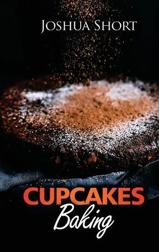 Cupcakes Baking By Joshua Short 9781804347973 (Hardback)
