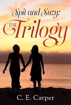 Spit and Suzy: The Trilogy By C. E. Carper 9781804390160 (Paperback)